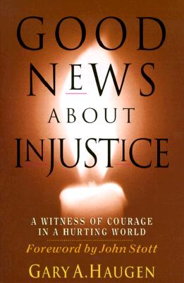 Image for Good News About Injustice: A Witness of Courage in a Hurting World Good News About Injustice: A Witness of Courage in a Hurting World