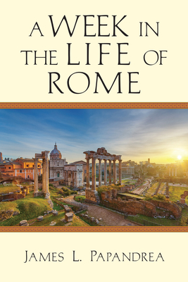 A Week in the Life of Rome (A Week in the Life Series)