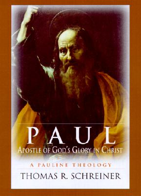 Paul, Apostle of God's Glory in Christ: A Pauline Theology