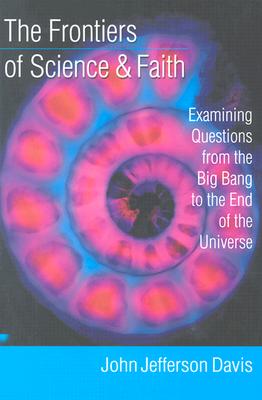 The Frontiers of Science & Faith.