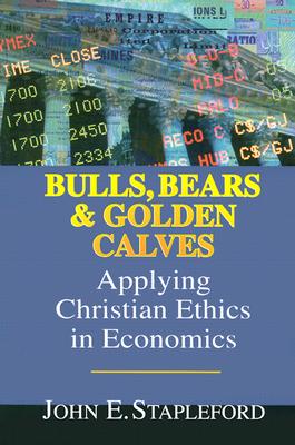 Bulls, Bears & Golden Calves: Applying Christian Ethics in Economics