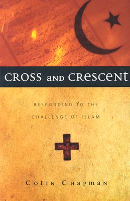 Cross and Crescent: Responding to the Challenge of Islam