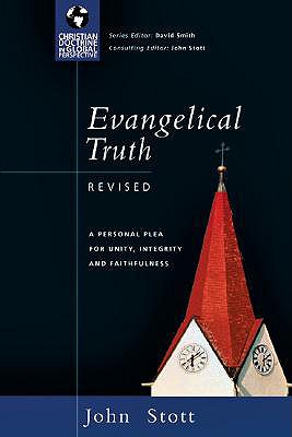 Evangelical Truth: A Personal Plea for Unity, Integrity Faithfulness (Christian Doctrine in Global Perspective)