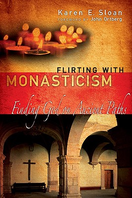 Flirting With Monasticism: Finding God on Ancient Paths