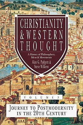 Image for Christianity and Western Thought: Journey to Postmodernity in the Twentieth Century (Christianity Western Thought Series (hardcover), Volume 3) Christianity and Western Thought: Journey to Postmodernity in the Twentieth Century (Christianity Western Thought Series (hardcover), Volume 3)