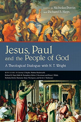 Image for Jesus, Paul and the People of God: A Theological Dialogue with N. T. Wright (Wheaton Theology Conference)