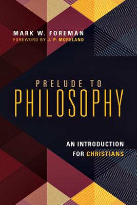 Image for Prelude to Philosophy: An Introduction for Christians