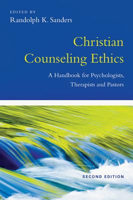 Image for Christian Counseling Ethics: A Handbook for Psychologists, Therapists and Pastors (Christian Association for Psychological Studies Books)