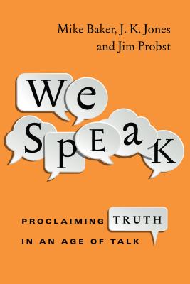 Image for We Speak: Proclaiming Truth in an Age of Talk