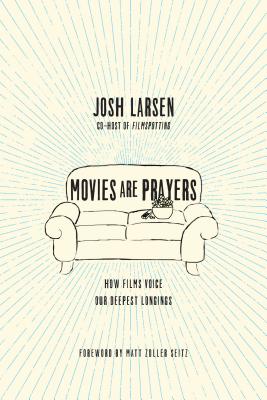 Image for Movies Are Prayers: How Films Voice Our Deepest Longings