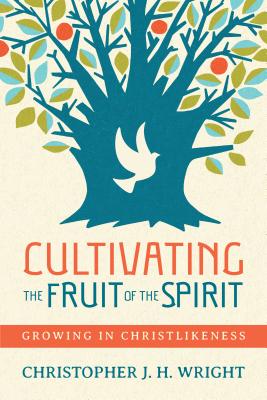 Image for Cultivating the Fruit of the Spirit: Growing in Christlikeness