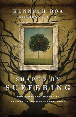 Image for Shaped by Suffering: How Temporary Hardships Prepare Us for Our Eternal Home