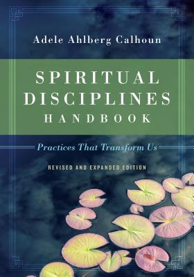 Image for Spiritual Disciplines Handbook: Practices That Transform Us (Transforming Resources) Spiritual Disciplines Handbook: Practices That Transform Us (Transforming Resources)