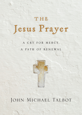 Image for The Jesus Prayer: A Cry for Mercy, a Path of Renewal
