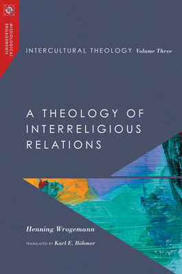 Image for Intercultural Theology, Volume Three: A Theology of Interreligious Relations (Missiological Engagements)