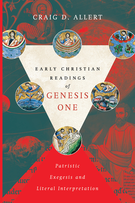 Image for Early Christian Readings of Genesis One: Patristic Exegesis and Literal Interpretation