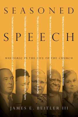 Image for Seasoned Speech: Rhetoric in the Life of the Church