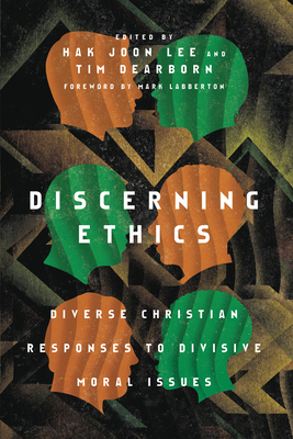 Image for Discerning Ethics: Diverse Christian Responses to Divisive Moral Issues