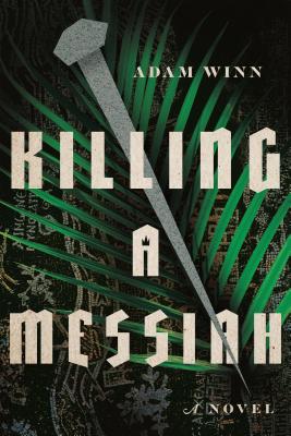 Killing a Messiah: A Novel [Paperback] Winn, Adam