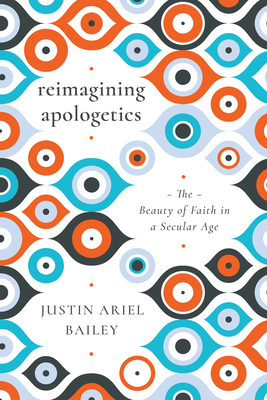 Image for Reimagining Apologetics: The Beauty of Faith in a Secular Age