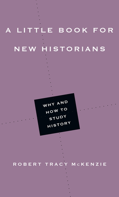 Image for A Little Book for New Historians: Why and How to Study History (Little Books)
