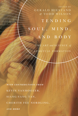Image for Tending Soul, Mind, and Body: The Art and Science of Spiritual Formation (Center for Pastor Theologians)