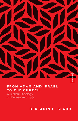 Image for From Adam and Israel to the Church: A Biblical Theology of the People of God (Essential Studies in Biblical Theology)