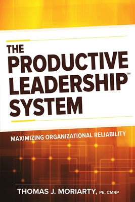 The Productive Leadership System: Maximizing Organizational Reliability