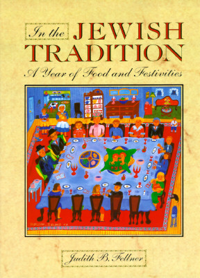In the Jewish Tradition: A Year of Festivities and Foods