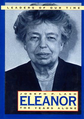 Eleanor: The Years Alone (Leaders of Our Times Series)