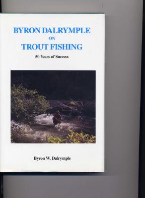 Byron Dalrymple on Trout Fishing: 50 Years of Success
