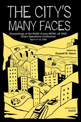 The City's Many Faces: Proceedings of the RAND Arroyo-MCWL-J8 UWG Urban Operations Conference, April 13-14, 1999