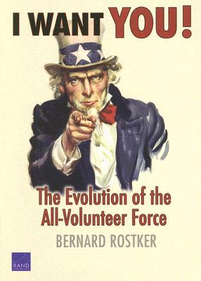 I Want You!: The Evolution of the All-Volunteer Force