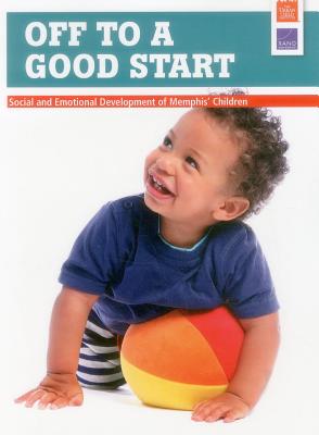 Off To A Good Start. Social and Emotional Development of Memphis Children.