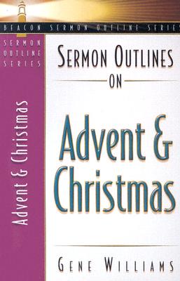 Sermon Outlines on Advent and Christmas (Beacon Sermon Outline Series)
