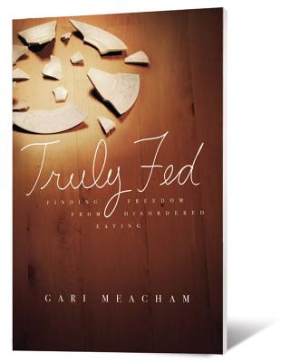 Truly Fed: Finding Freedom from Disordered Eating