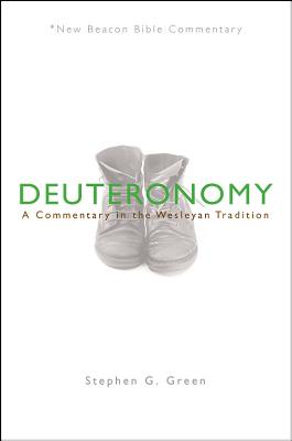 NBBC, Deuteronomy: A Commentary in the Wesleyan Tradition (New Beacon Bible Commentary)