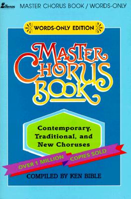 Master Chorus Book: 250 Contemporary, Traditional, and New Choruses