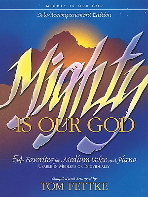 Mighty Is Our God: 54 Favorites for Medium Voice and Piano