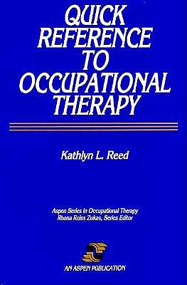 Quick Reference to Occupational Therapy; Quick Reference to Occupational Therapy