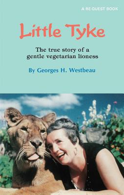 Little Tyke: The True Story of a Gentle Vegetarian Lioness (Re-Quest)