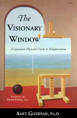 The Visionary Window (A Quantum Physicist's Guide to Enlightenment)