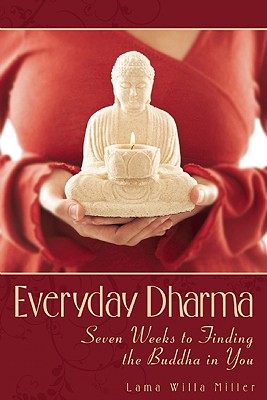 Image for Everyday Dharma: Seven Weeks to Finding the Buddha in You Everyday Dharma: Seven Weeks to Finding the Buddha in You