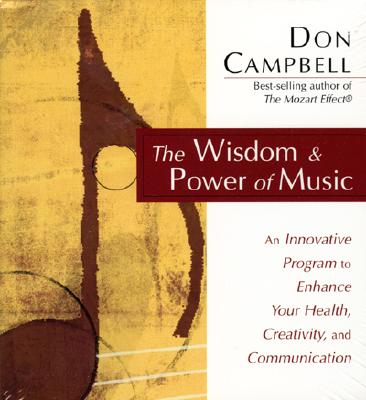 Wisdom and Power of Music: An Innovative Program to Enhance Your Health, Creativity, and Communication