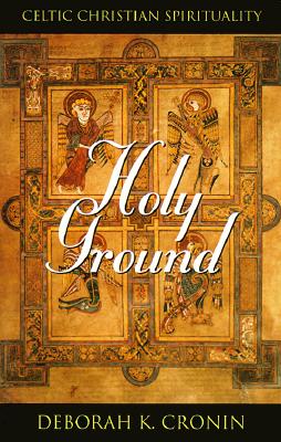 Image for Holy Ground: Celtic Christian Spirituality Holy Ground: Celtic Christian Spirituality