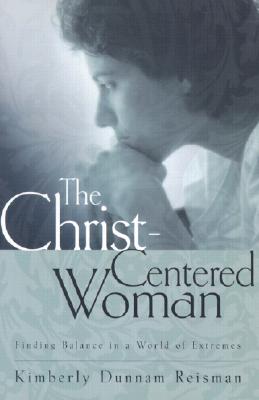 The Christ-Centered Woman: Finding Balance in a World of Extremes