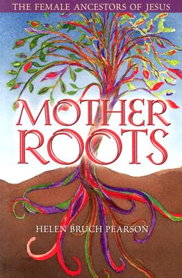 Mother Roots: The Female Ancestors of Jesus