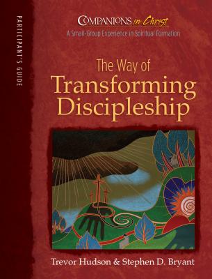 The Way of Transforming Discipleship Participants Book (Companions in Christ)