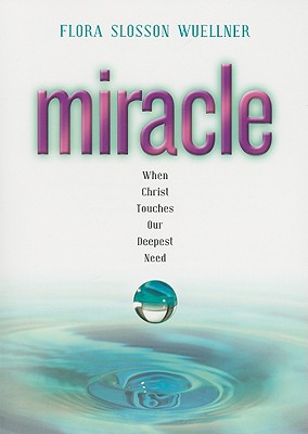 Image for Miracle: When Christ Touches Our Deepest Need Miracle: When Christ Touches Our Deepest Need