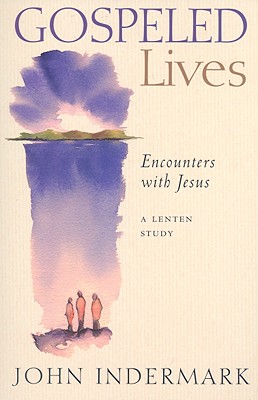Image for Gospeled Lives: Encounters with Jesus, A Lenten Study Gospeled Lives: Encounters with Jesus, A Lenten Study